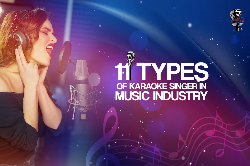 The‌ ‌11‌ ‌Types‌ ‌of‌ ‌Karaoke‌ ‌Singer‌ ‌